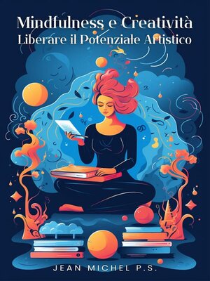 cover image of Mindfulness e creatività--liberare il potenziale artistico